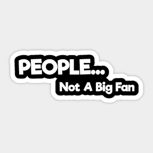 Introvert - People Not A Big Fan Sticker